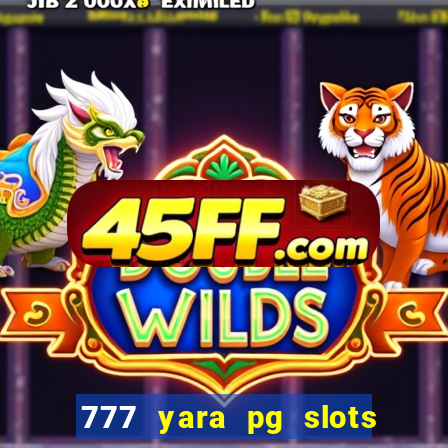 777 yara pg slots paga mesmo